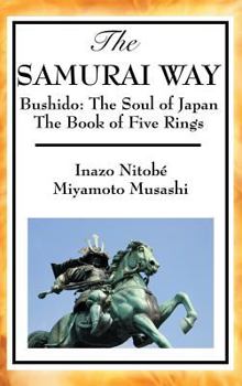 Hardcover The Samurai Way, Bushido: The Soul of Japan and the Book of Five Rings Book