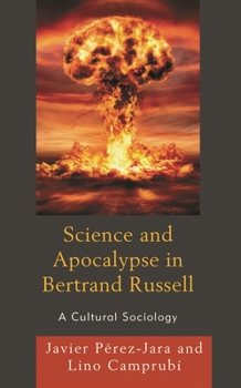 Hardcover Science and Apocalypse in Bertrand Russell: A Cultural Sociology Book