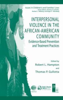 Interpersonal Violence in the African-American Community: Evidence-Based Prevention and Treatment Practices - Book  of the Issues in Children's and Families' Lives