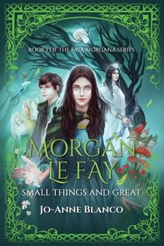 Paperback Morgan Le Fay: Small Things and Great Book