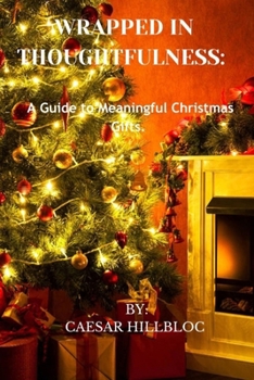 Paperback Wrapped in Thoughtfulness: A Guide to Meaningful Christmas Gifts Book