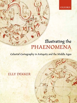 Hardcover Illustrating the Phaenomena: Celestial Cartography in Antiquity and the Middle Ages Book