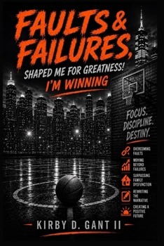 FAULTS AND FAILURES: SHAPED ME FOR GREATNESS