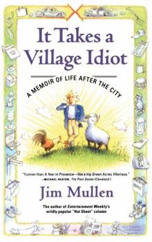 Paperback It Takes a Village Idiot: A Memoir of Life After the City Book