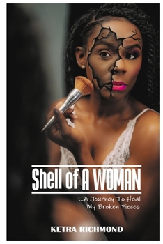 Paperback Shell of A WOMAN: A Journey To Heal My Broken Pieces Book