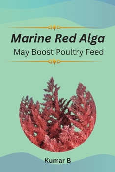 Paperback Marine red alga may boost poultry feed Book