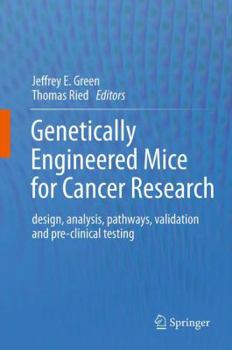 Paperback Genetically Engineered Mice for Cancer Research: Design, Analysis, Pathways, Validation and Pre-Clinical Testing Book