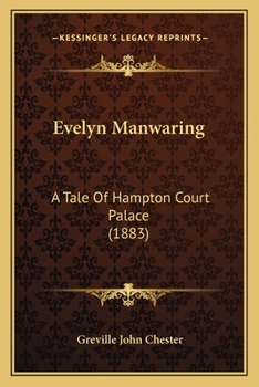 Paperback Evelyn Manwaring: A Tale Of Hampton Court Palace (1883) Book