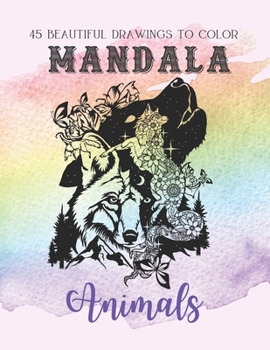 Paperback Mandala Animals: 45 Beautiful drawings to color - Fantastic and sophisticated animal mandala for adults - Find zenitude and balance, an Book