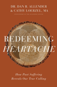 Hardcover Redeeming Heartache: How Past Suffering Reveals Our True Calling Book
