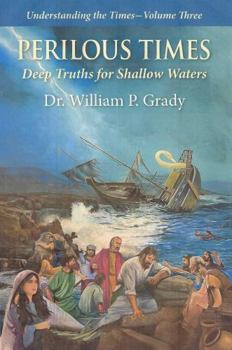Perilous Times: Deep Truths for Shallow Waters - Book  of the Understanding the Times