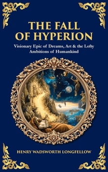 The Fall of Hyperion: Visionary Epic of Dreams, Art & the Lofty Ambitions of Humankind (Deluxe Hardbound Edition) (Library of Alexandria)
