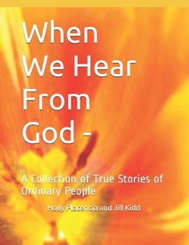 Paperback When We Hear From God -: A Collection of True Stories of Ordinary People Book