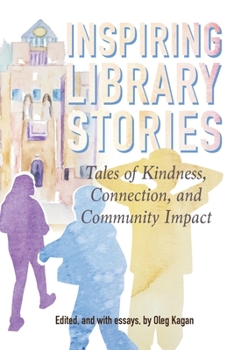 Paperback Inspiring Library Stories: Tales of Kindness, Connection, and Community Impact Book