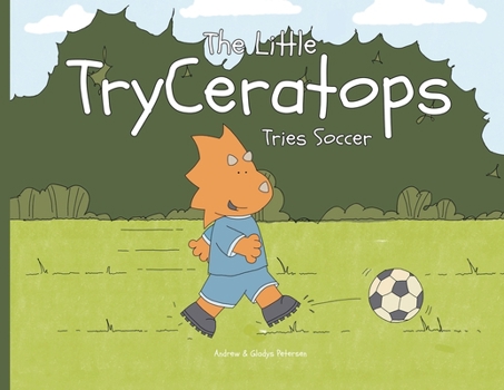 Paperback The Little TryCeratops Tries Soccer Book