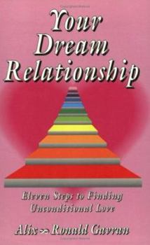 Paperback Your Dream Relationship: Eleven Steps to Finding Unconditional Love Book