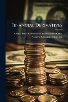 Paperback Financial Derivatives: Actions Taken or Proposed Since May 1994 Book