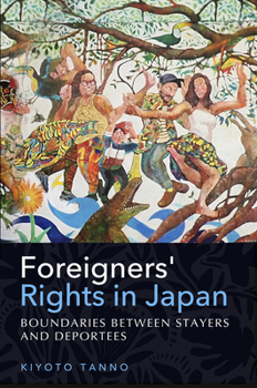 Paperback Foreigners' Rights in Japan: Boundaries between Stayers and Deportees Book