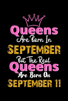 Queens Are Born In September Real Queens Are Born In September 11 Notebook Birthday Funny Gift: Lined Notebook / Journal Gift, 120 Pages, 6x9, Soft Cover, Matte Finish