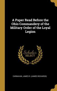 Hardcover A Paper Read Before the Ohio Commandery of the Military Order of the Loyal Legion Book