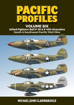 Paperback Pacific Profiles Volume 6: Allied Fighters: Bell P-39 & P-400 Airacobra: South & Southwest Pacific 1942-1944 Book