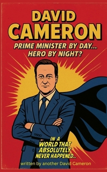 Paperback David Cameron: Prime Minister by Day... Hero by Night? Book