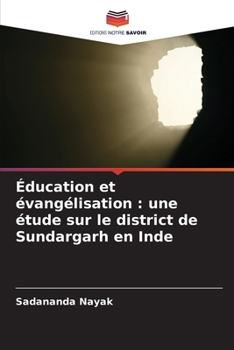 Paperback Éducation et évangélisation: une étude sur le district de Sundargarh en Inde [French] Book