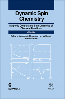 Hardcover Dynamic Spin Chemistry: Magnetic Controls and Spin Dynamics of Chemical Reactions Book