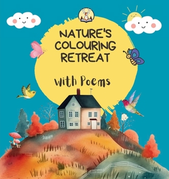 Hardcover Nature's Colouring Retreat: With Poems - A Nature Book