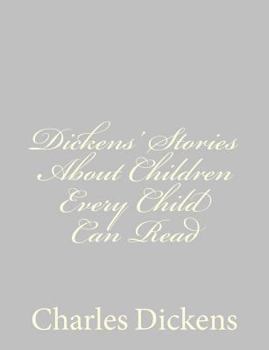 Paperback Dickens' Stories About Children Every Child Can Read Book
