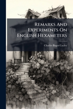 Paperback Remarks And Experiments On English Hexameters Book