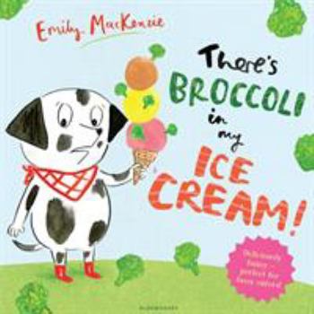 Paperback There's Broccoli in My Ice Cream! Book