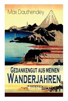 Paperback Gedankengut aus meinen Wanderjahren: Autobiografische Aufzeichnungen Book