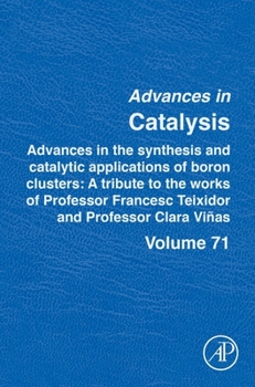 Hardcover Advances in the Synthesis and Catalytic Applications of Boron Cluster: A Tribute to the Works of Professor Francesc Teixidor and Professor Clara Viñas Book