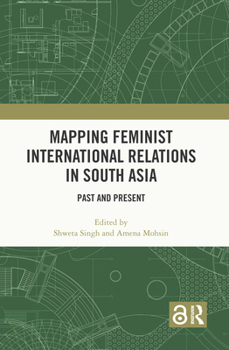 Paperback Mapping Feminist International Relations in South Asia: Past and Present Book