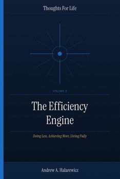Paperback The Efficiency Engine: Doing Less, Achieving More, Living Fully Book