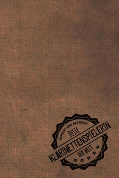 Geprüft und Bestätigt bester Klarinettenspieler der Welt: Notizbuch für den Mann, dessen Hobby Klarinette spielen ist |  Geschenkidee | Geschenke | Geschenk (German Edition)