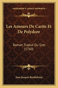 Paperback Les Amours De Carite Et De Polydore: Roman Traduit Du Grec (1760) [French] Book