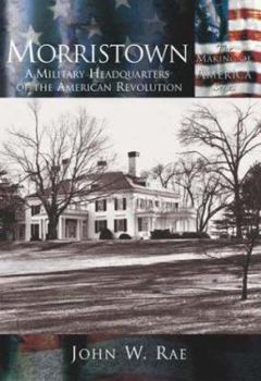 Paperback Morristown:: A Military Headquarters of the American Revolution Book