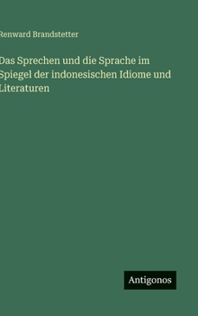 Das Sprechen und die Sprache im Spiegel der indonesischen Idiome und Literaturen (German Edition)