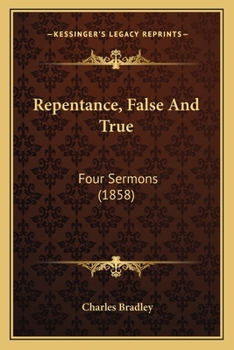 Paperback Repentance, False And True: Four Sermons (1858) Book