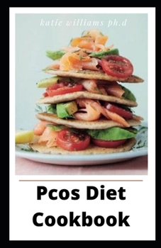 Paperback Pcos Diet Cookbook: Comprehensive Guide and Delicious for Weight Loss Fast, Healthy Living, Reset your Metabolism - Eat Clean, Stay Lean w Book