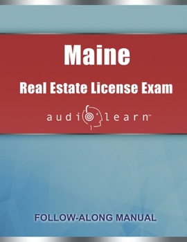 Maine Real Estate License Exam AudioLearn : Complete Audio Review for the Real Estate License Examination in Maine!