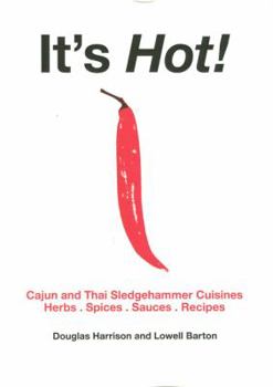 Paperback It's Hot! Cajun and Thai Sledgehammer Cuisines: Herbs, Spices, Sauces, Recipes Book