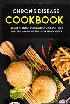Paperback Chron's Disease Cookbook: 40+Stew, Roast and Casserole recipes for a healthy and balanced Chron's Disease diet Book