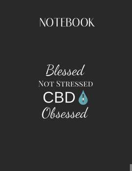 Paperback Notebook: Cbd Oil Blessed Not Stressed Cbd Obsessed Lovely Composition Notes Notebook for Work Marble Size College Rule Lined fo Book