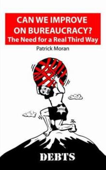 Paperback Can We Improve on Bureaucracy? the Need for a Real Third Way: Debts Book