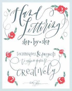 Paperback Hand Lettering Step by Step: Techniques & Projects to Express Yourself Creatively Book