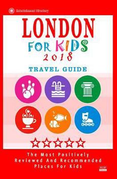 Paperback London For Kids (Travel Guide 2018): Places for Kids to Visit in London (Kids Activities & Entertainment 2018) Book