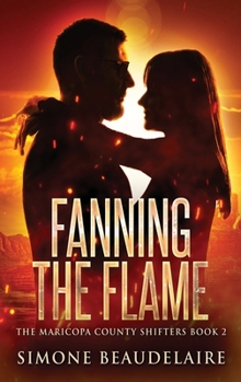 Fanning The Flame (The Maricopa County Shifters) - Book #2 of the Maricopa County Shifters